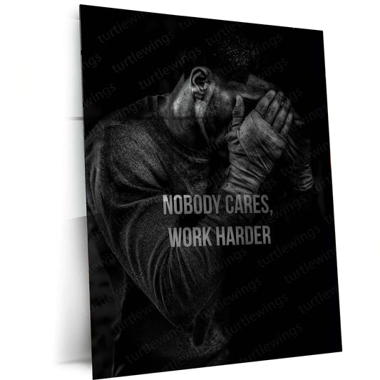 "Nobody Cares, Work Harder" Quote Metal Poster